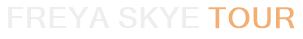 Freya Skye Tour